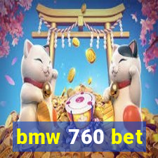 bmw 760 bet